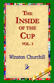 The Inside of the Cup Vol 3. by Sir Winston S K G Churchill - Hardback