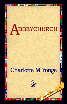 Abbeychurch by Charlotte M Yonge - Hardback
