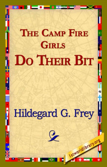 The Camp Fire Girls Do Their Bit by Hildegarde Gertrude Frey - Hardback