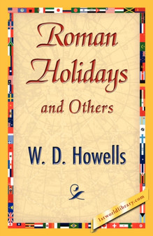 Roman Holidays and Others by Howells W D Howells - Hardback