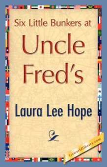 Six Little Bunkers at Uncle Fred's by Lee Hope Laura Lee Hope - Hardback