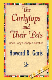 The Curlytops and Their Pets by Howard R Garis - Hardback