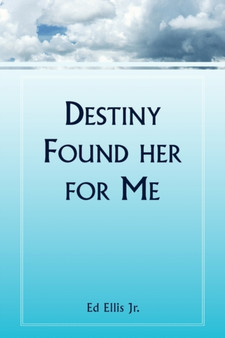 Destiny Found Her for Me by Ed Jr Ellis - Paperback