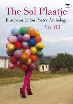 The Sol Plaatje European Union Poetry Anthology: Vol. VIII by Mongane Wally Serote - Paperback