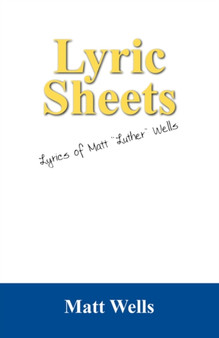 Lyric Sheets : Lyrics of Matt "Luther" Wells by Matt Wells - Paperback