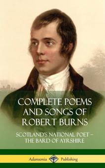 Complete Poems and Songs of Robert Burns : Scotland's National Poet - the Bard of Ayrshire (Hardcover) by Robert Burns - Hardback
