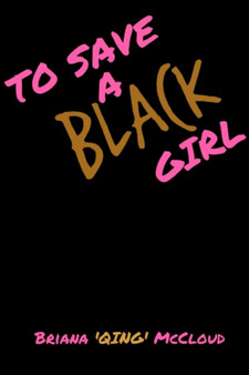 To Save a Black Girl by Briana 'Qing' McCloud - Paperback