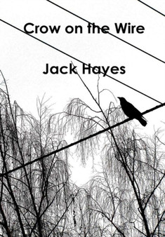 Crow on the Wire by Jack Hayes - Hardback