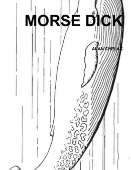 Morse Dick by Alan Chelak - Paperback
