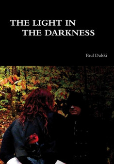 The Light In the Darkness by Paul Dulski - Hardback