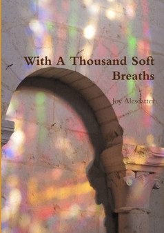 With A Thousand Soft Breaths by Joy Alesdatter - Paperback