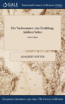 Der Nachsommer : eine Erzahlung: Adalbert Stifter; Dritter Band by Stifter Adalbert Stifter - Hardback Der Nachsommer : eine Erzahlung: Adalbert Stifter; Dritter Band by Stifter Adalbert Stifter - Hardback