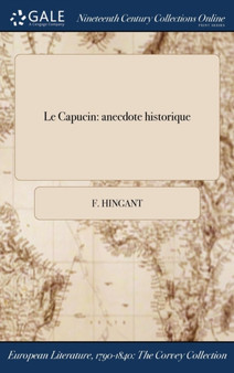Le Capucin : anecdote historique by F Hingant - Hardback