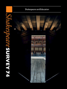 Shakespeare Survey 74 : Shakespeare and Education by Emma Smith - Hardback