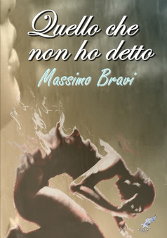 Quello che non ho detto by Massimo Bravi - Paperback