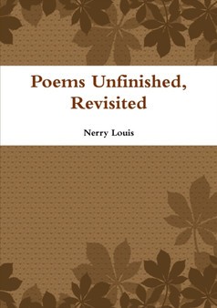 Poems Unfinished, Revisited by Nerry Louis - Paperback