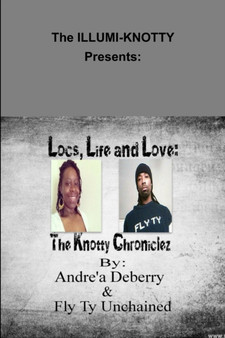 Locs, Life and Love: the Knotty Chroniclez - by - Andrea Deberry & Fly Ty Unchained by Fly Ty Unchained - Paperback