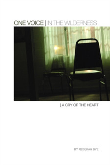 One Voice : A voice in the Wilderness - Revised by Rebekah Bye - Paperback