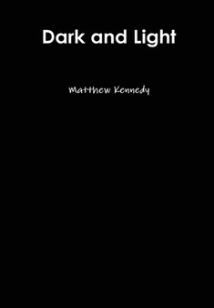 Dark and Light by Matthew Kennedy - Hardback