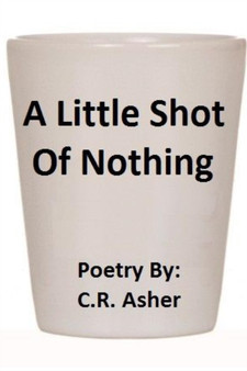 A Little Shot of Nothing by C.R. Asher - Paperback