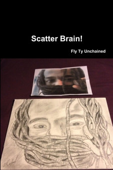 Scatter Brain! - By Fly Ty Unchained by Fly Ty Unchained - Paperback