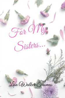For My Sisters... by Lisa Walker Thomas - Paperback
