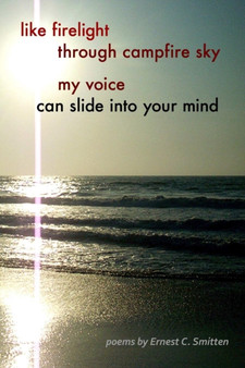 Like Firelight Through Campfire Sky My Voice Can Slide into Your Mind by Ernest C Smitten - Paperback