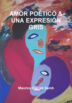 Amor Poetico & UNA Expresion Gris by MAURICE DIANAB SAMB - Paperback