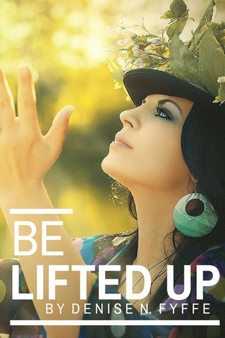 Be Lifted Up by Denise N. Fyffe - Paperback