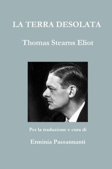 La Terra Desolata. Thomas Stearns Eliot by Erminia Passannanti - Paperback