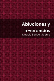 Abluciones y Reverencias by Ignacio Bellido Vicente - Paperback