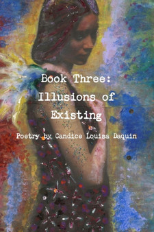 Book Three: Illusions of Existing by Candice Louisa Daquin - Paperback