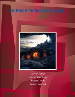The Poems Of The World We Never Knew. by Xavier Jones - Paperback