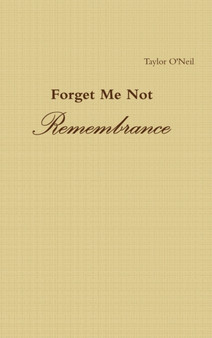 Forget Me Not: Remembrance by Taylor O'Neil - Hardback