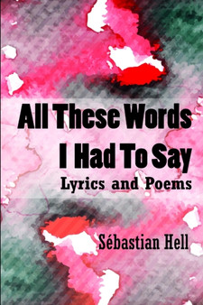 All These Words I Had to Say by Sebastian Hell - Paperback