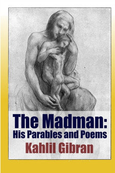 The Madman: His Parables and Poems by Kahlil Gibran - Paperback