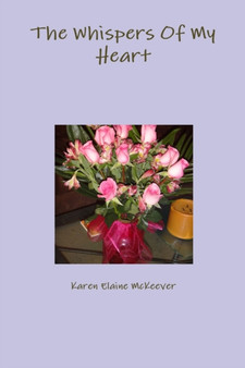 The Whispers of My Heart by Karen Elaine McKeever - Paperback