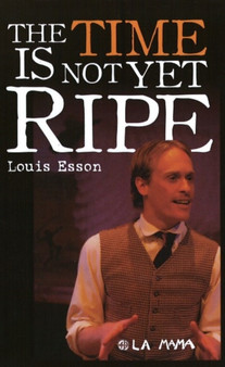 The Time Is Not Yet Ripe by Louis Esson - Paperback
