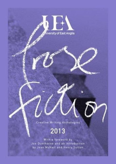 UEA CREATIVE WRITING ANTHOLOGY 2013: PROSE by Nathan Hamilton - Paperback