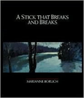 A Stick that Breaks and Breaks by Marianne Boruch - Paperback