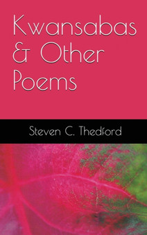 Kwansabas and Other Poems by Steven C Thedford - Hardback