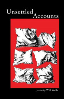 Unsettled Accounts : Poems by Will Wells - Paperback