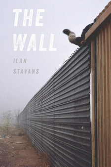 Wall, The by Ilan Stavans - Paperback