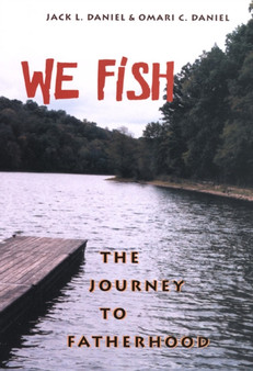 We Fish : The Journey to Fatherhood by Jack L. Daniel - Paperback