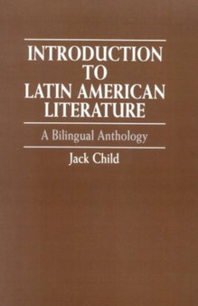 Introduction to Latin American Literature : A Bilingual Anthology by Jack Child - Paperback