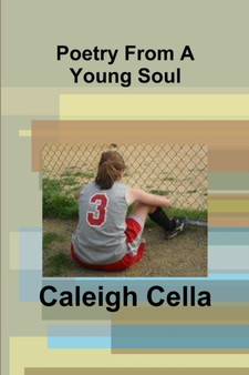 Poetry From A Young Soul by Caleigh Cella - Paperback