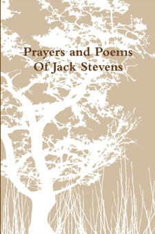 Prayers and Poems Of Jack Stevens by Jack Stevens - Paperback