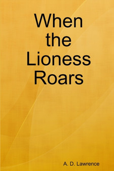 When the Lioness Roars by A.D. Lawrence - Paperback