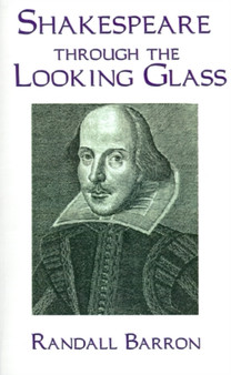 Shakespeare Through the Looking Glass by Randall Barron - Paperback