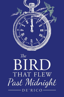 The Bird That Flew Past Midnight by De'rico - Paperback
